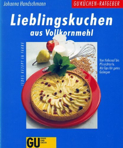 Lieblingskuchen aus Vollkornmehl. Von Hefezopf bis Pfirsichtarte. Mit Tips für gutes Gelingen