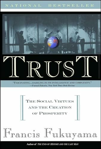 Trust: The Social Virtues and the Creation of Prosperity