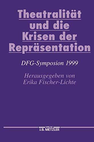 Theatralität und die Krisen der Repräsentation: DFG-Symposion 1999 (Germanistische Symposien)