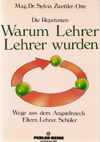 Die Repetenten - Warum Lehrer Lehrer wurden. Wege aus dem Angstdreieck Lehrer, Schüler, Eltern