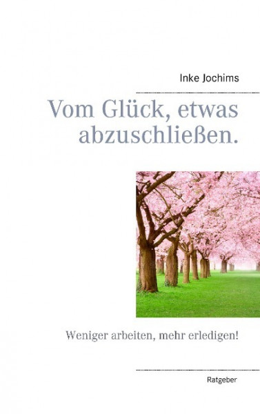 Vom Glück, etwas abzuschließen.