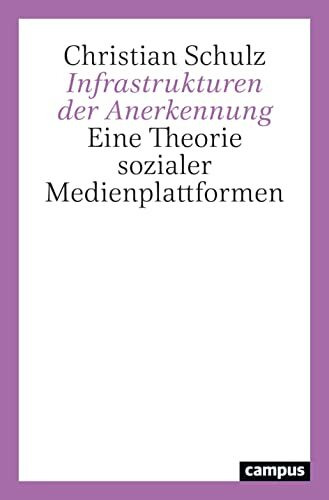 Infrastrukturen der Anerkennung: Eine Theorie sozialer Medienplattformen