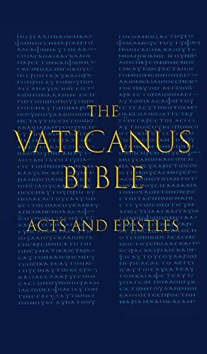 THE VATICANUS BIBLE: ACTS AND EPISTLES: A Modified Pseudofacsimile of Acts-Hebrews 9:14 as found in the Greek New Testament of Codex Vaticanus (Vat.gr. 1209)