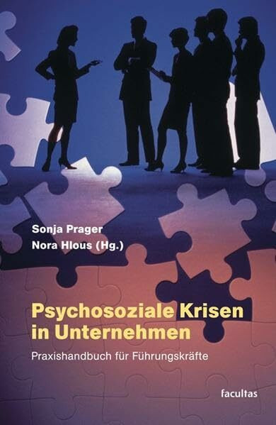 Psychosoziale Krisen in Unternehmen: Praxishandbuch für Führungskräfte