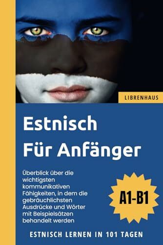 Estnisch für Anfänger: Estnisch Lernen in 101 Tagen (A1-B1)