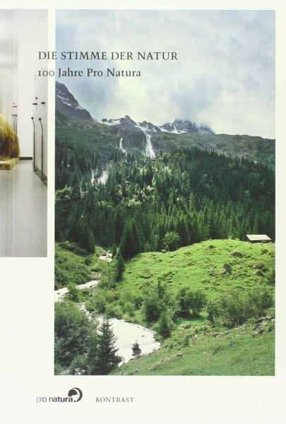 Die Stimme der Natur: 100 Jahre Pro Natura
