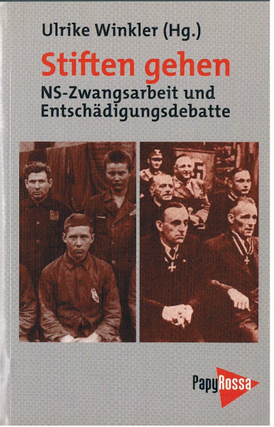 Stiften gehen. NS-Zwangsarbeit und Entschädigungsdebatte