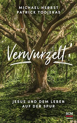 Verwurzelt!: Jesus und dem Leben auf der Spur