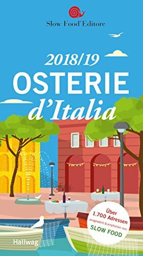 Osterie d'Italia 2018/19: Über 1.700 Adressen, ausgewählt und empfohlen von SLOW FOOD (Hallwag Gastronomische Reiseführer)
