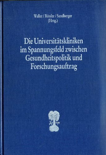 Die Universitätskliniken im Spannungsfeld zwischen Gesundheitspolitik und Forschungsauftrag