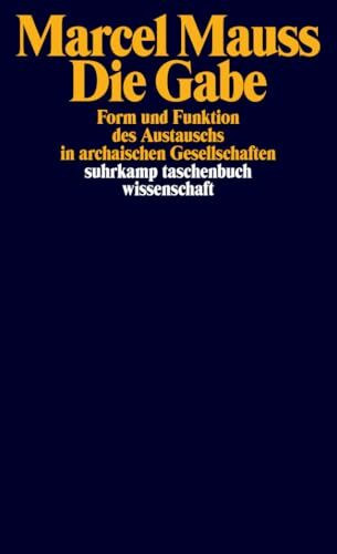 Die Gabe: Form und Funktion des Austauschs in archaischen Gesellschaften (suhrkamp taschenbuch wissenschaft)