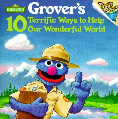 Grover's 10 Terrific Ways to Help Our Wonderful World Grover's 10 Terrific Ways to Help Our Wonderful World