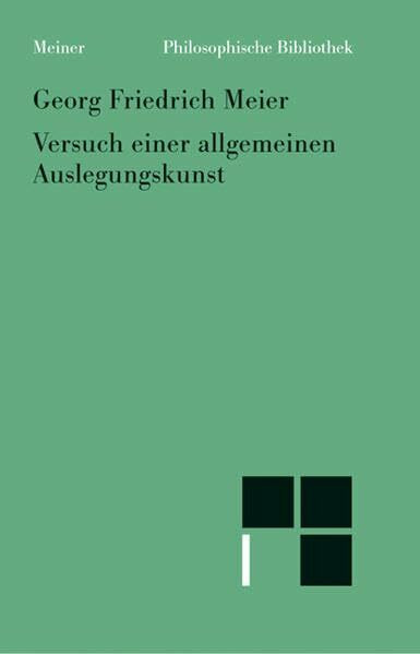 Versuch einer allgemeinen Auslegungskunst: Einl., Anm. u. hrsg. v. Axel Bühler u. Luigi Cataldi Madonna (Philosophische Bibliothek)