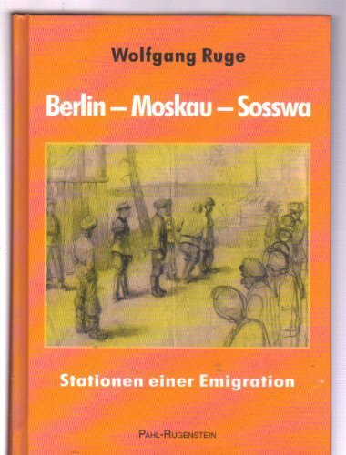 Berlin - Moskau - Sosswa. Stationen einer Emigration