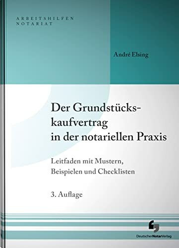 Der Grundstückskaufvertrag in der notariellen Praxis: Leitfaden mit Mustern, Beispielen und Checklisten, Buch inkl. Muster CD-ROM (Arbeitshilfen Notariat)