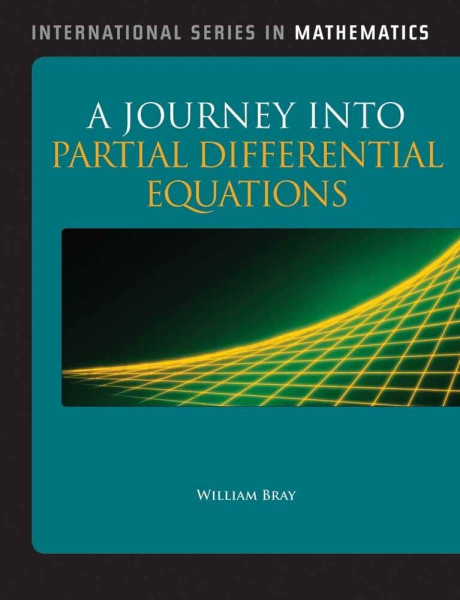 A JOURNEY INTO PARTIAL DIFFERENTIAL EQUATIONS: . (International Series in Mathematics)