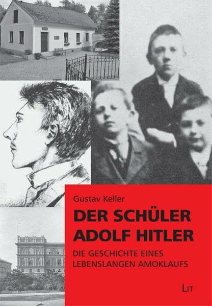 Der Schüler Adolf Hitler: Die Geschichte eines lebenslangen Amoklaufs (Pädagogik: Forschung und Wissenschaft)