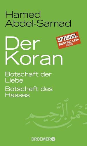 Der Koran: Botschaft der Liebe. Botschaft des Hasses