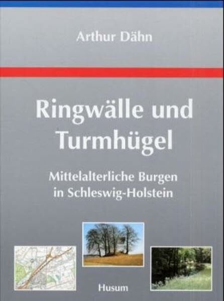 Ringwälle und Turmhügel: Mittelalterliche Burgen in Schleswig-Holstein