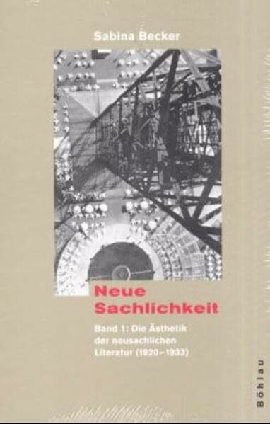 Neue Sachlichkeit: Band 1: Die Ästhetik der neusachlichen Literatur (1920-1933). Band 2: Quellen und Dokumente