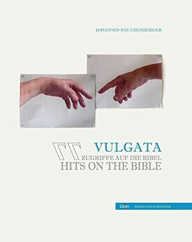 Vulgata: 77 Zugriffe auf die Bibel - 77 Hits on the Bible (IKON. Bild + Theologie)