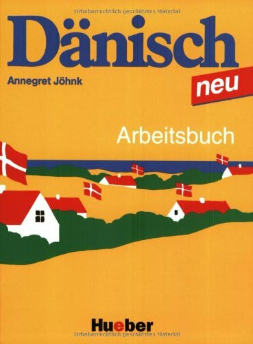 Dänisch neu. Ein Sprachkurs für Jugendliche und Erwachsene: Dänisch, Neubearbeitung, Arbeitsbuch