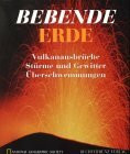Bebende Erde. Vulkanausbrüche, Stürme und Gewitter, Überschwemmungen