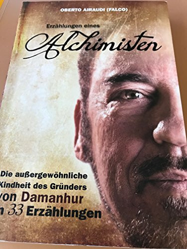 Erzählungen eines Alchimisten. Die aussergewöhnliche Kindheit des Gründers von Damanhur in 33 Erzählungen