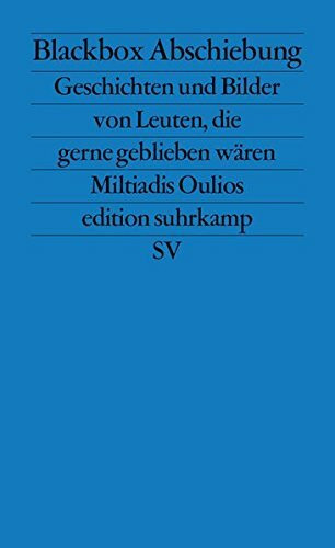 Blackbox Abschiebung: Geschichten und Bilder von Leuten, die gerne geblieben wären (edition suhrkamp)