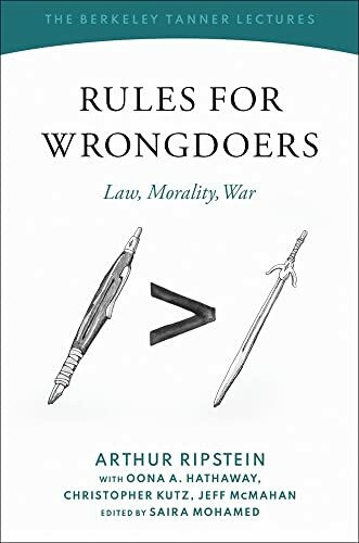 Rules for Wrongdoers: Law, Morality, War (Berkeley Tanner Lectures)