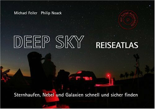 Deep Sky Reiseatlas. Sternhaufen, Nebel und Galaxien schnell und sicher finden