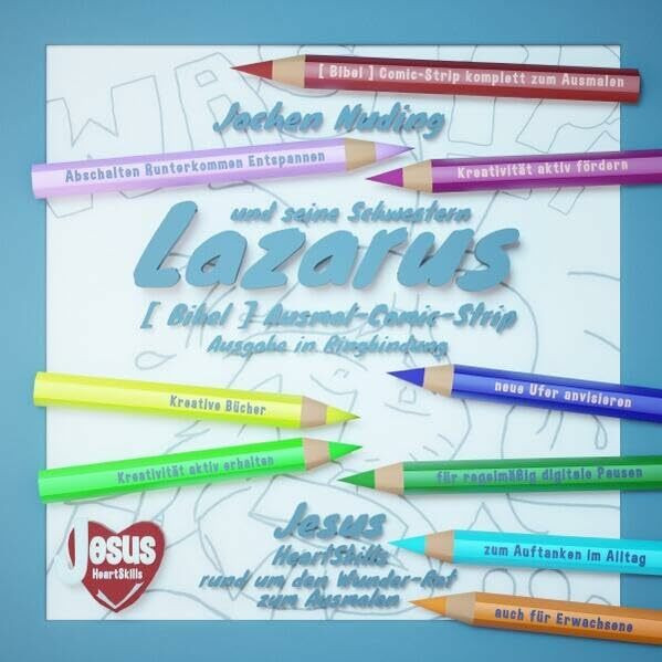Jesus HeartSkills / [ Bibel ] Ausmal-Comic-Strip Lazarus und seine Schwestern Ausgabe Ringbindung: Comic-Strip rund um den Wunder-Rat - zum Ausmalen - auch für Erwachsene