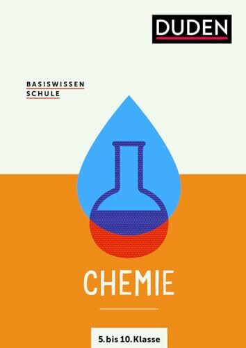 Basiswissen Schule – Chemie 5. bis 10. Klasse: Das Standardwerk für Schülerinnen und Schüler