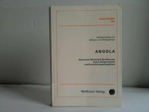 Angola. Naturraum, Wirtschaft, Bevölkerung, Kultur, Zeitgeschichte und Entwicklungsperspektiven