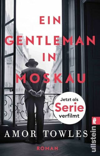 Ein Gentleman in Moskau: Roman | Ein Meisterwerk über den Wandel Russlands, die Magie des Alltags und die stille Revolution der Menschlichkeit