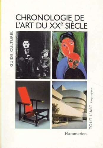 Chronologie de l'art du xxeme siecle: GUIDE CULTUREL