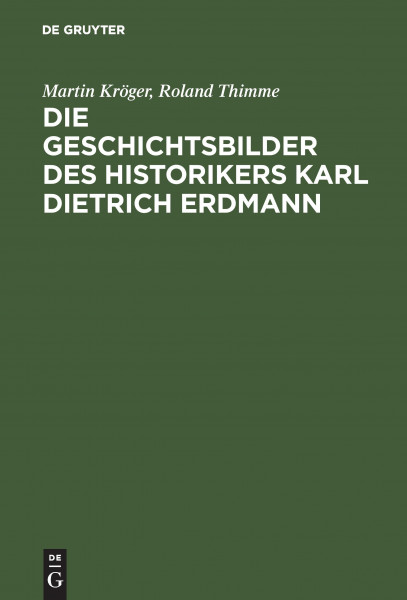 Die Geschichtsbilder des Historikers Karl Dietrich Erdmann