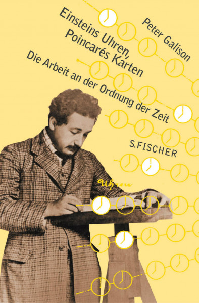 Einsteins Uhren und Poincarés Karten: Die Arbeit an der Ordnung der Zeit