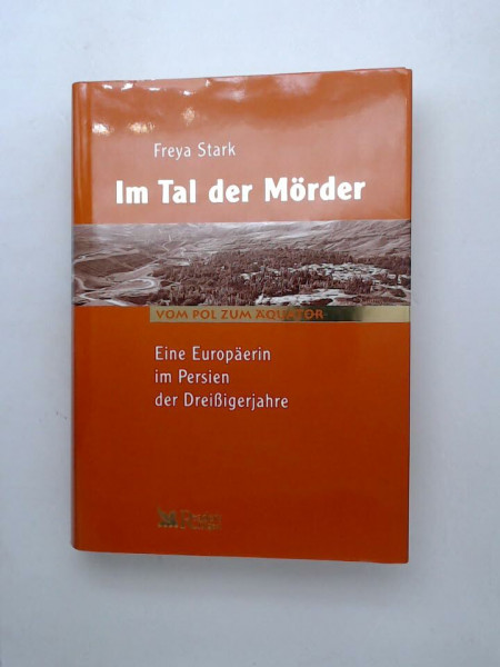 Im Tal der Mörder: Ein Europäerin im Persien der Dreißigerjahre