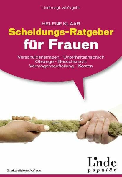 Scheidungs-Ratgeber für Frauen: Verschuldungsfragen - Unterhaltsanspruch - Obsorge - Besuchsrecht - Vermögensaufteilung - Kosten (Ausgabe Österreich)