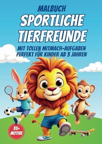 MALBUCH SPORTLICHE TIERFREUNDE - Das interaktive Malbuch für kreative Kinder ab 3 Jahren: Lustige Tiere beim Sport: Malbuch für Kinder, das ... und Lernfragen für noch mehr Spass
