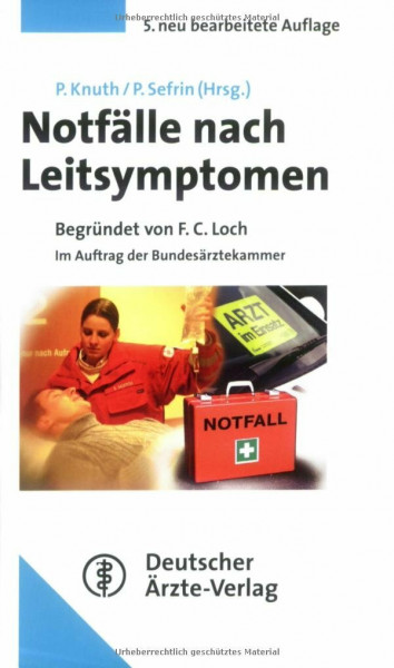 Notfälle nach Leitsymptomen: Begründet von F.C. Loch. Im Auftrag der Bundesärztekammer