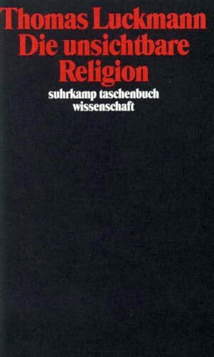 Die unsichtbare Religion: Vorw. v. Hubert Knoblauch (suhrkamp taschenbuch wissenschaft)