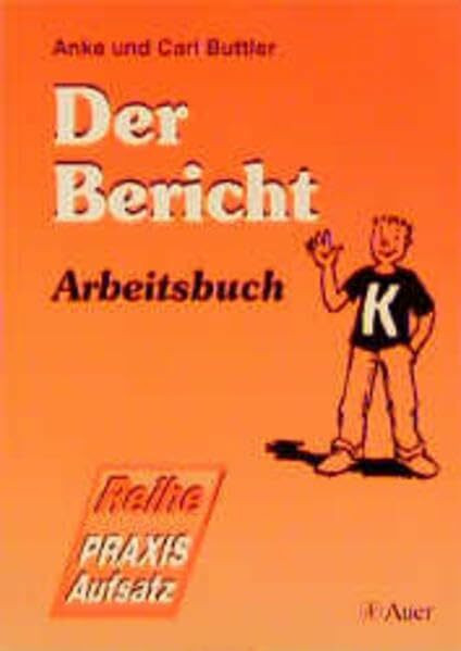 Der Bericht: Schülerarbeitsbuch (Praxis Aufsatz)