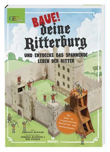 Baue! deine Ritterburg: und entdecke das spannende Leben der Ritter