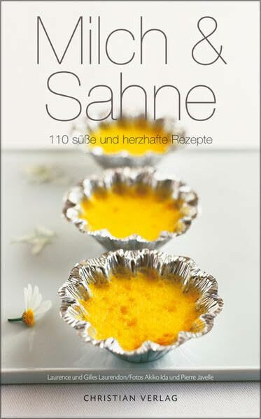 Milch & Sahne: 110 süße und herzhafte Rezepte (Cook & Style)