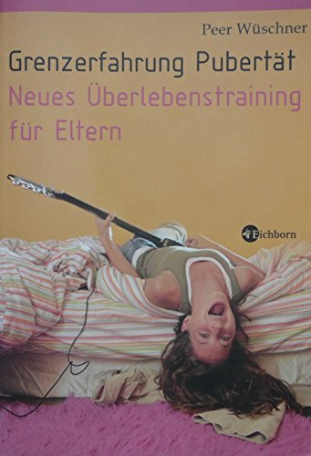 Grenzerfahrung Pubertät: Neues Überlebenstraining für Eltern