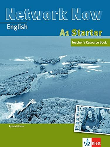 Network Now A1 Starter: Einstiegsband für Anfänger ohne Vorkenntnisse. Teacher’s Resource Book