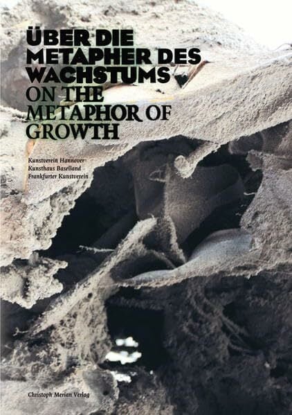 Über die Metaphern des Wachstums / On the Metaphor of Growth Über die Metaphern des Wachstums / On the Metaphor of Growth