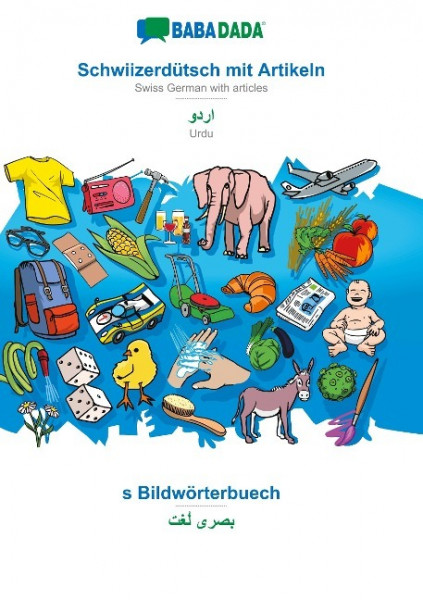 BABADADA, Schwiizerdütsch mit Artikeln - Urdu (in arabic script), s Bildwörterbuech - visual dictionary (in arabic script)